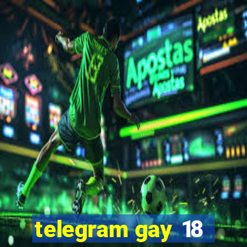 telegram gay 18